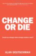 CHANGE OR DIE