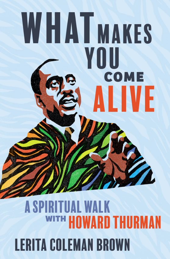 Image link to article: ‘What Makes You Come Alive: A Spiritual Walk With Howard Thurman’