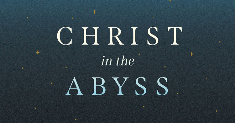 Image link to article: ‘Christ in the Abyss: Cultivating Deep Faith amid Depression and Despair’
