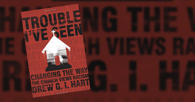 Image link to article: Drew G.I. Hart: Changing the way the church views racism